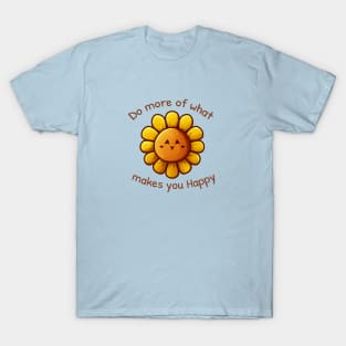 Sunflower - Do more of what makes you Happy T-Shirt